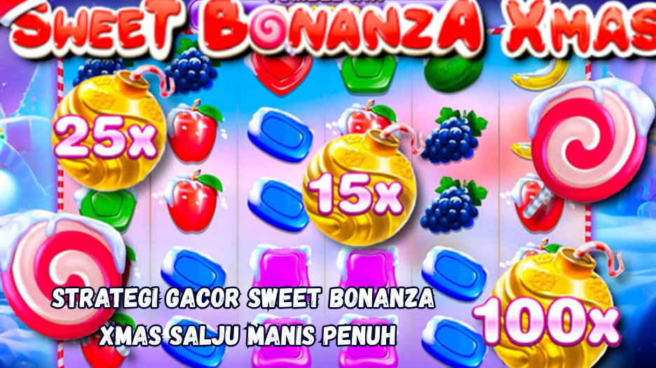Strategi Gacor Sweet Bonanza Xmas Salju Manis Penuh